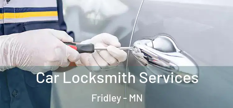 Car Locksmith Services Fridley - MN