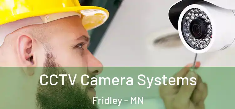 CCTV Camera Systems Fridley - MN
